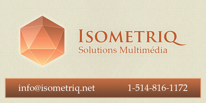 Isometriq:Solutions Multimédia 514-816-1172 info@isometriq.net